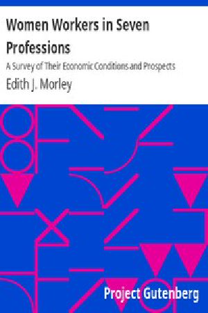 [Gutenberg 12171] • Women Workers in Seven Professions / A Survey of Their Economic Conditions and Prospects